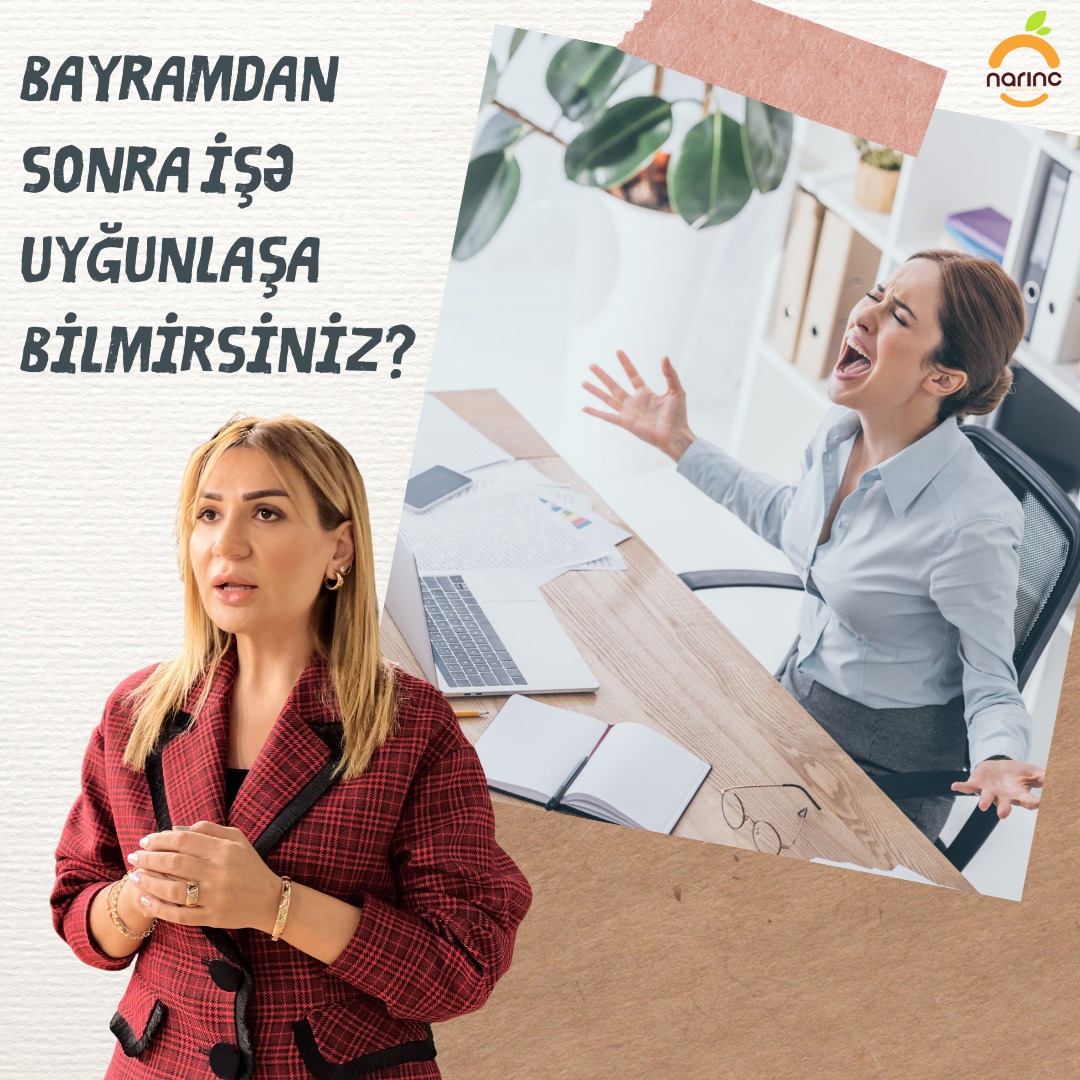 Bayramdan Sonra İşə Uyğunlaşa Bilmirsiniz?